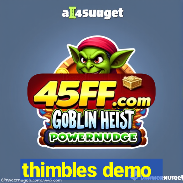 thimbles demo